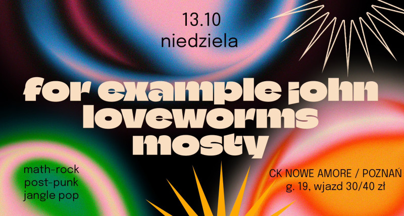 FOR EXAMPLE JOHN // LOVEWORMS // MOSTY - Poznań, 13.10.2024