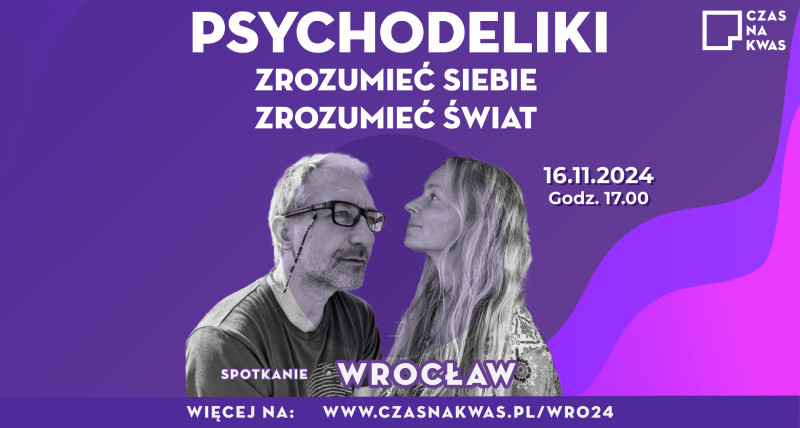 PSYCHODELIKI: ZROZUMIEĆ SIEBIE, ZROZUMIEĆ ŚWIAT