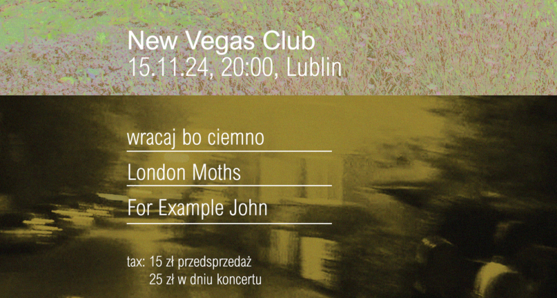 London Moths+for example John+Wracaj bo ciemno! / Lublin, 15.11.