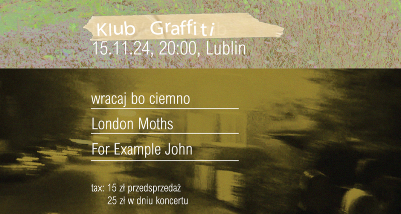 London Moths+for example John+Wracaj bo ciemno! / Lublin, 15.11.