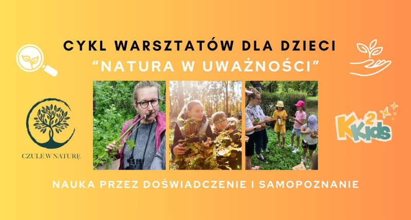 "Natura w Uważności" - Cykl Warsztatów w terenie dla dzieci