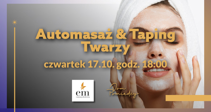 Automasaż & Taping Twarzy. Kobido Up z Edytą Musiałowską