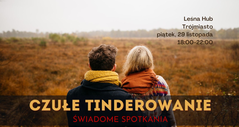 Czułe Tinderowanie - 29.11 - Trójmiasto