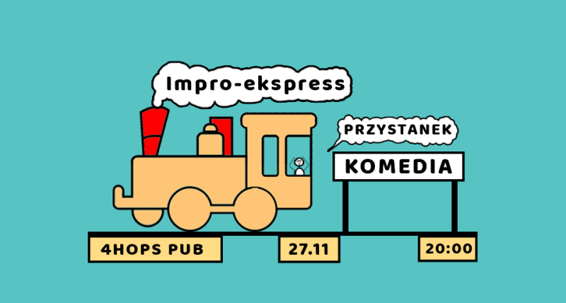 "Impro Ekspress Przystanek Komedia" - spektakl improwizowany