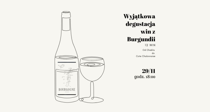 Wyjątkowa degustacja win z Burgundii - Sztuka Chleba i Wina