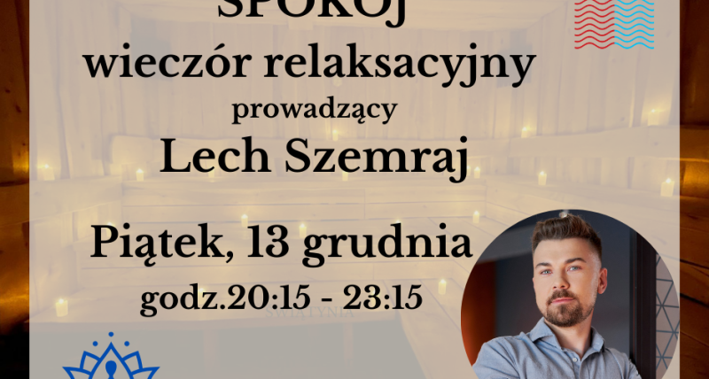 SPOKÓJ - wieczór relaksacyjny  Lech Szemraj 13.12