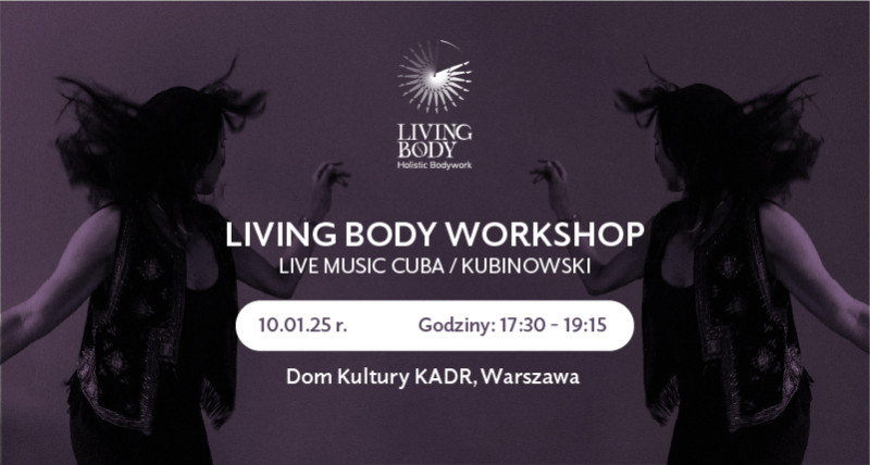 LIVING BODY Workshop x CuBa / Kubinowski music 🎶 10 stycznia 🎶