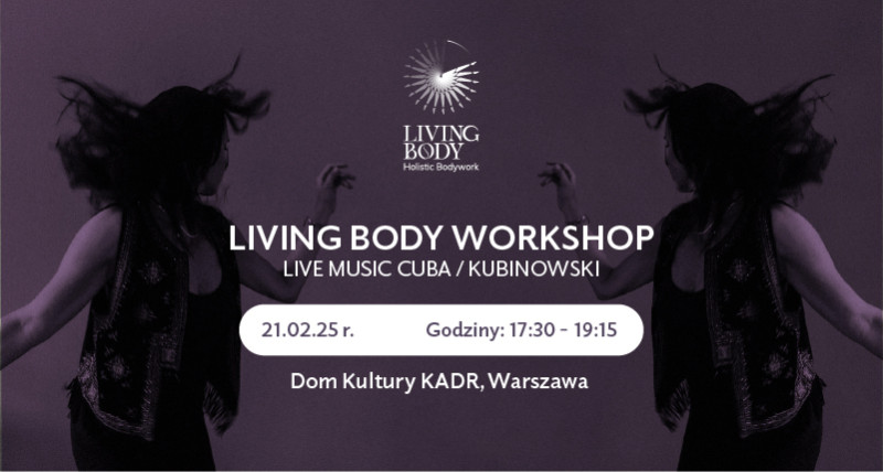 LIVING BODY workshop x CuBa / Kubinowski Music 🎶 21 luty 🎶