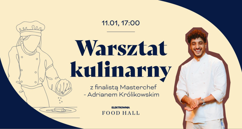 Warsztat kulinarny z finalistą MasterChef Adrianem Królikowskim