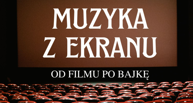Koncert Kursantów - Muzyka z ekranu: od filmu po bajkę