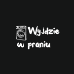 Wyjdzie w Praniu